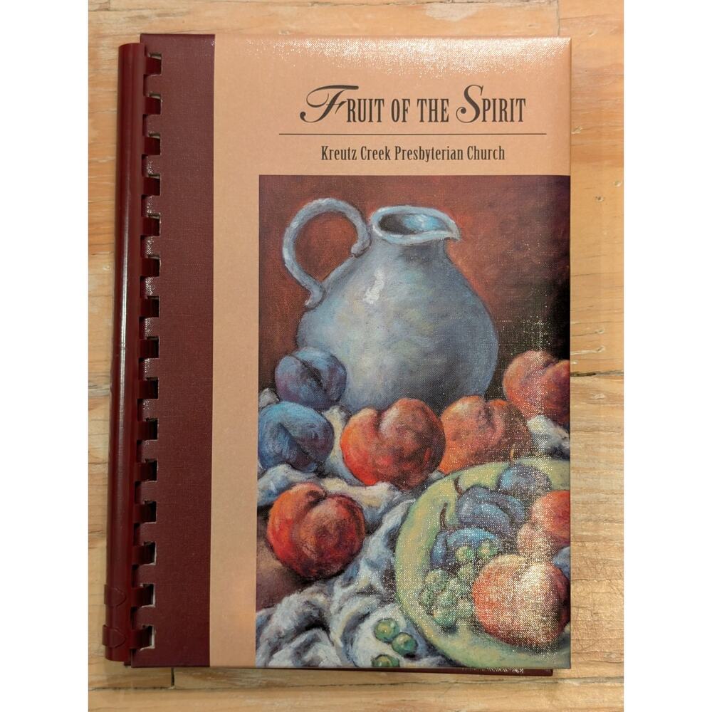 Fruit of the Spirit Cookbook Kreutz Creek Presbyterian Church 2007 Pennsylvania